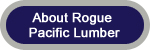 Learn more about Rogue Pacific Lumber Co.